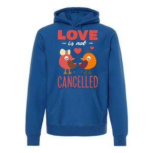 Love Is Not Cancelled Cute Gift Outfit With Love Birds Meaningful Gift Premium Hoodie