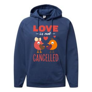 Love Is Not Cancelled Cute Gift Outfit With Love Birds Meaningful Gift Performance Fleece Hoodie