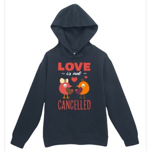 Love Is Not Cancelled Cute Gift Outfit With Love Birds Meaningful Gift Urban Pullover Hoodie