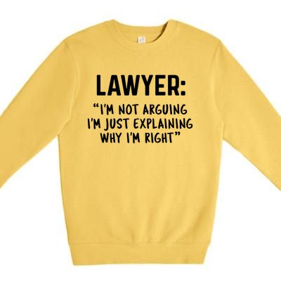 Lawyer Im Not Arguing Funny Lawyer Gift Graduation Gift Premium Crewneck Sweatshirt