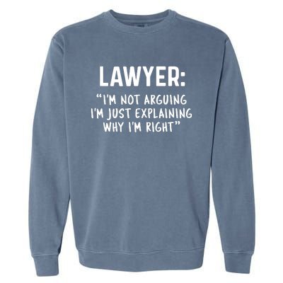 Lawyer Im Not Arguing Funny Lawyer Gift Graduation Gift Garment-Dyed Sweatshirt