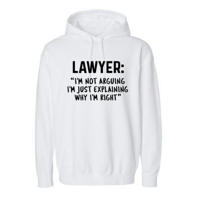 Lawyer Im Not Arguing Funny Lawyer Gift Graduation Gift Garment-Dyed Fleece Hoodie