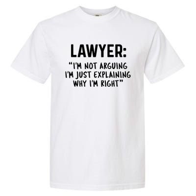 Lawyer Im Not Arguing Funny Lawyer Gift Graduation Gift Garment-Dyed Heavyweight T-Shirt