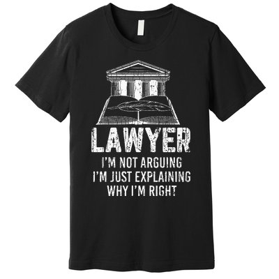 Lawyer IM Not Arguing Funny Attorney Law School Graphic Premium T-Shirt