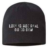 Love Is Not Real Go To Gym Sustainable Beanie