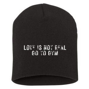 Love Is Not Real Go To Gym Short Acrylic Beanie