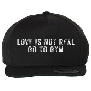 Love Is Not Real Go To Gym Wool Snapback Cap