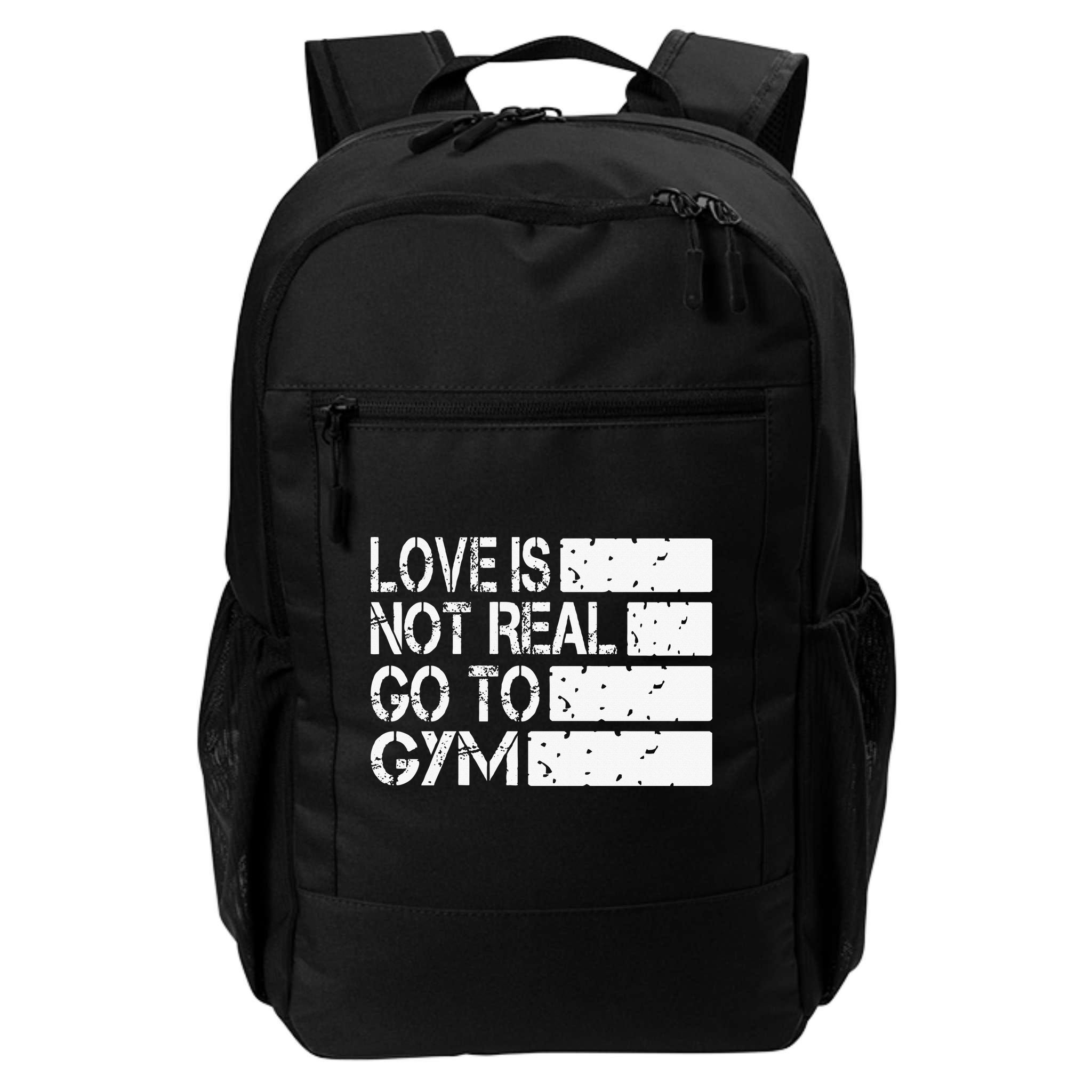 Love Is Not Real Go To Gym Funny Fitness Motivation Gym Backpack