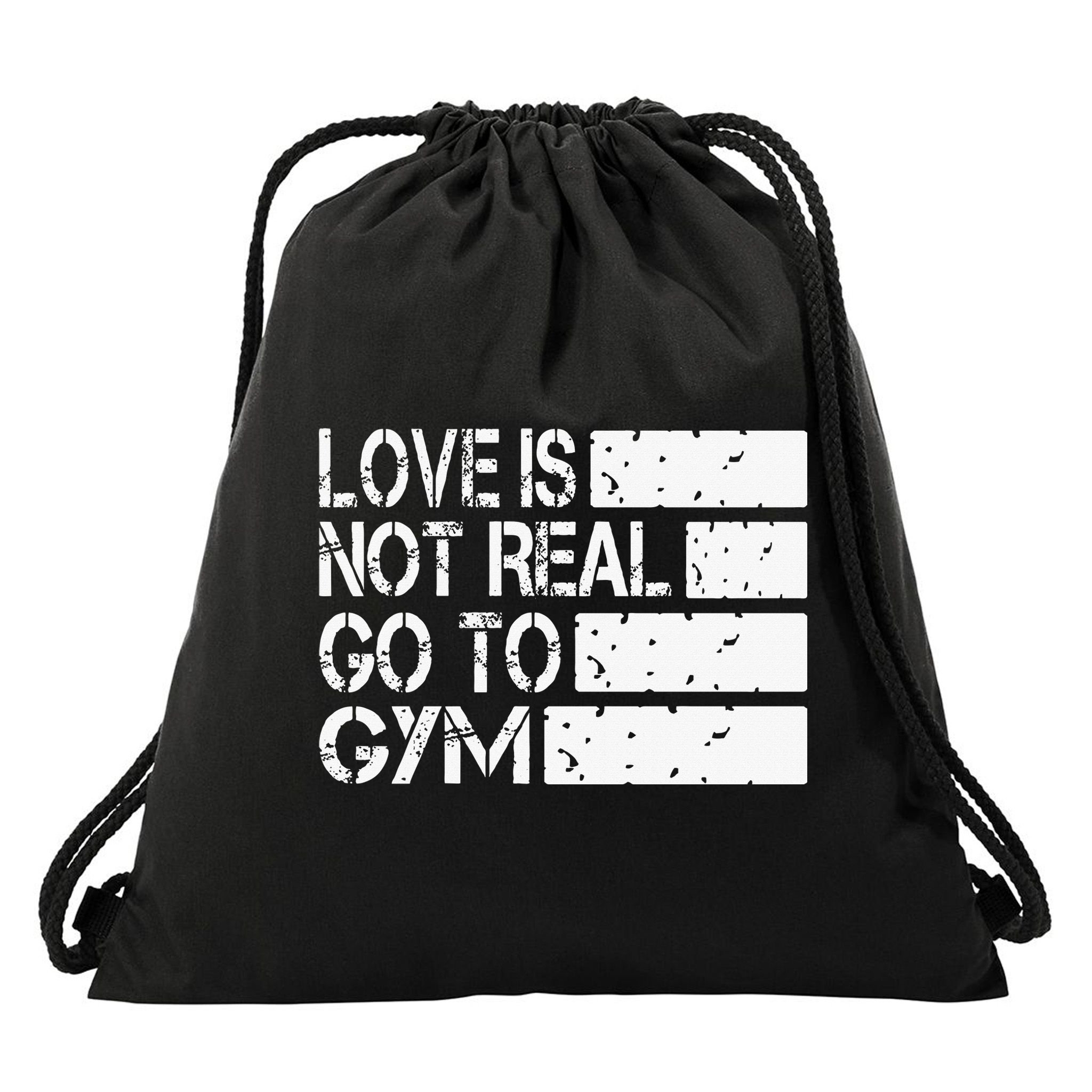 Love Is Not Real Go To Gym Funny Fitness Motivation Gym Drawstring Bag