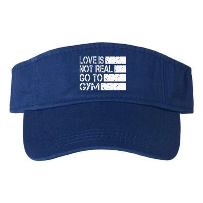 Love Is Not Real Go To Gym Funny Fitness Motivation Gym Visor