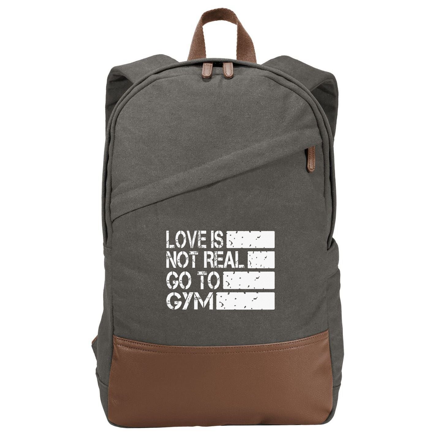 Love Is Not Real Go To Gym Funny Fitness Motivation Gym Cotton Canvas Backpack
