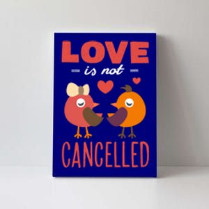 Love Is Not Cancelled Gift Outfit With Love Birds Gift Canvas