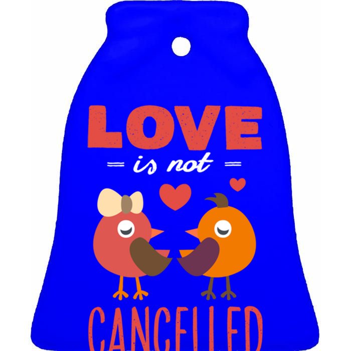 Love Is Not Cancelled Gift Outfit With Love Birds Gift Ceramic Bell Ornament