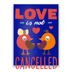 Love Is Not Cancelled Gift Outfit With Love Birds Gift Poster