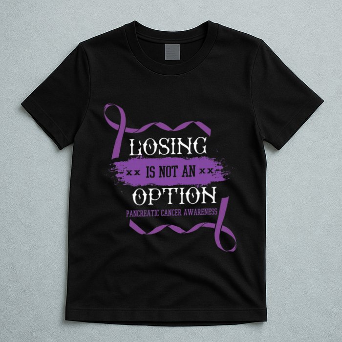 Losing Is Not An Option Pancreatic Cancer Stomach Gift T-Shirt