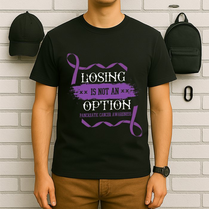 Losing Is Not An Option Pancreatic Cancer Stomach Gift T-Shirt