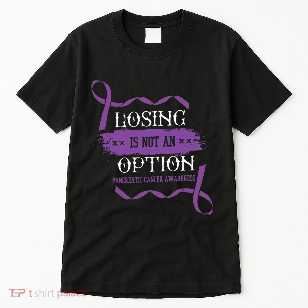 Losing Is Not An Option Pancreatic Cancer Stomach Gift Tall T-Shirt
