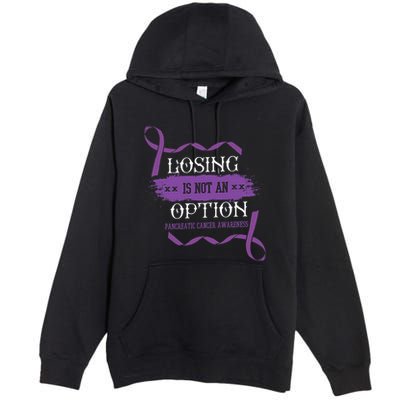 Losing Is Not An Option Pancreatic Cancer Stomach Gift Premium Pullover Hoodie