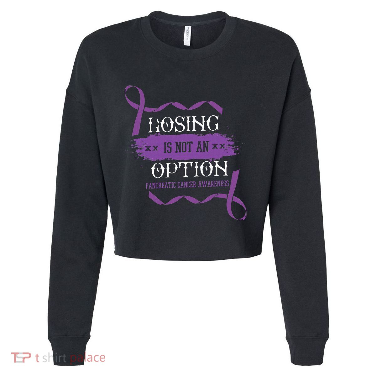 Losing Is Not An Option Pancreatic Cancer Stomach Gift Cropped Pullover Crew