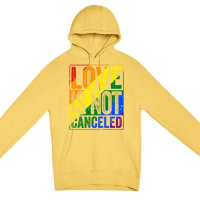 Love Is Not Canceled Gift Funny Dating Gift Premium Pullover Hoodie