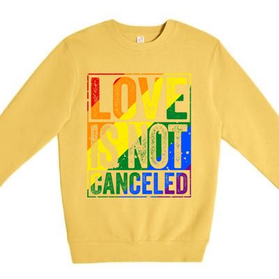 Love Is Not Canceled Gift Funny Dating Gift Premium Crewneck Sweatshirt