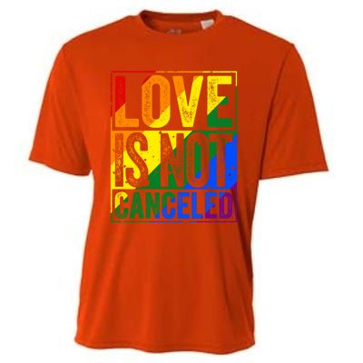 Love Is Not Canceled Gift Funny Dating Gift Cooling Performance Crew T-Shirt