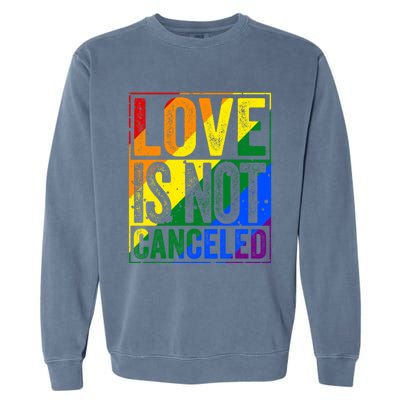 Love Is Not Canceled Gift Funny Dating Gift Garment-Dyed Sweatshirt