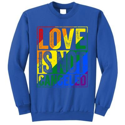 Love Is Not Canceled Gift Funny Dating Gift Sweatshirt