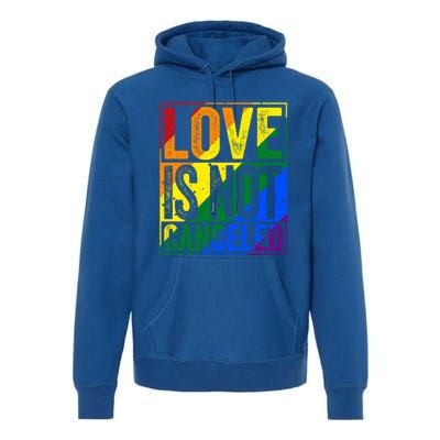 Love Is Not Canceled Gift Funny Dating Gift Premium Hoodie