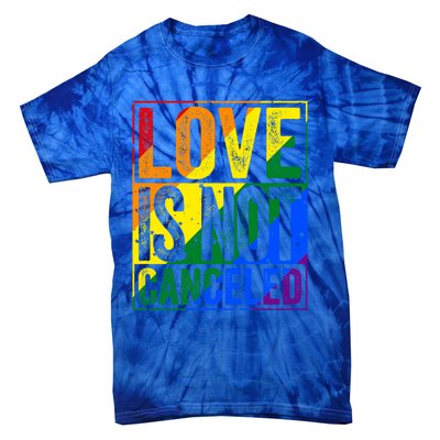 Love Is Not Canceled Gift Funny Dating Gift Tie-Dye T-Shirt