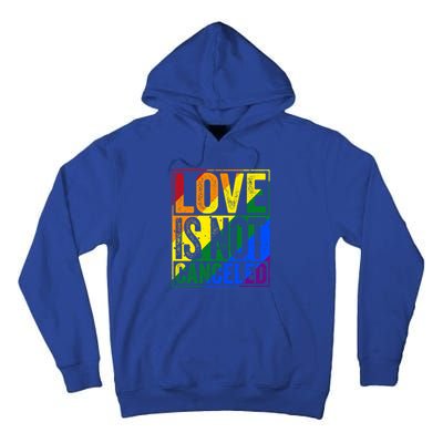 Love Is Not Canceled Gift Funny Dating Gift Tall Hoodie