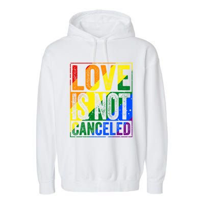 Love Is Not Canceled Gift Funny Dating Gift Garment-Dyed Fleece Hoodie