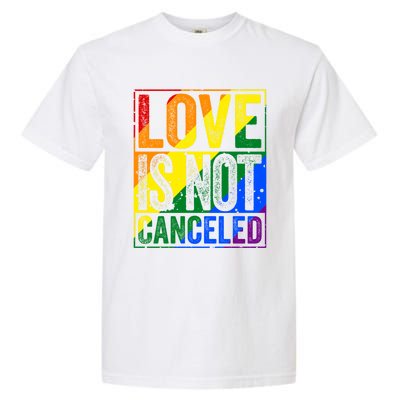 Love Is Not Canceled Gift Funny Dating Gift Garment-Dyed Heavyweight T-Shirt