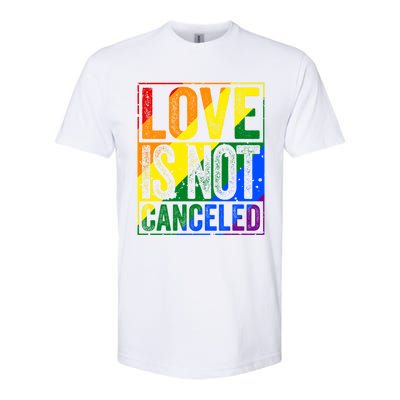 Love Is Not Canceled Gift Funny Dating Gift Softstyle CVC T-Shirt