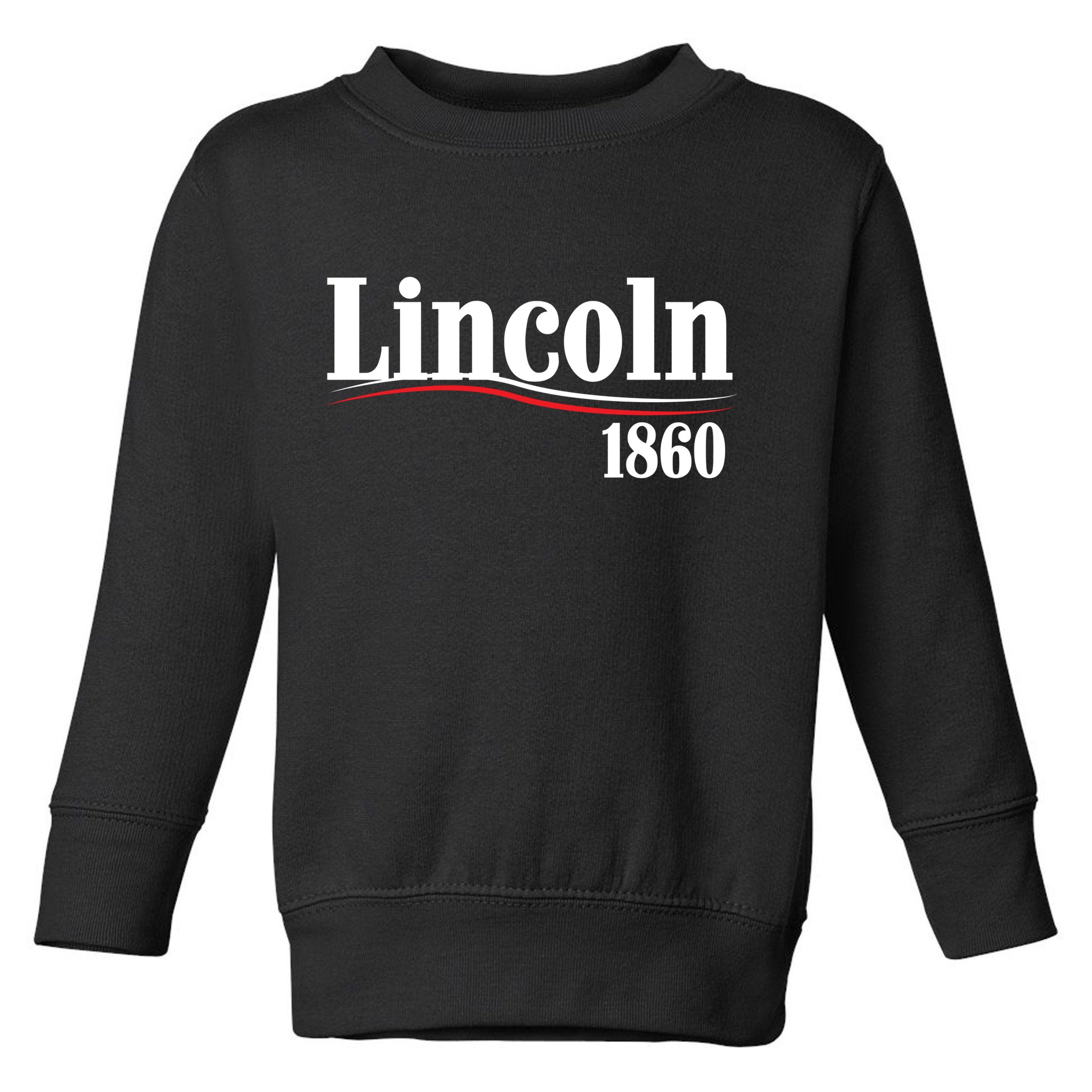 Lincoln 1860 For President Toddler Sweatshirt