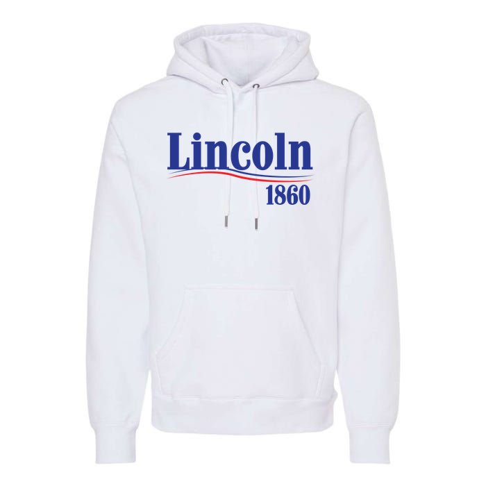 Lincoln 1860 For President Premium Hoodie