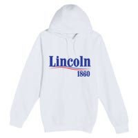 Lincoln 1860 For President Premium Pullover Hoodie