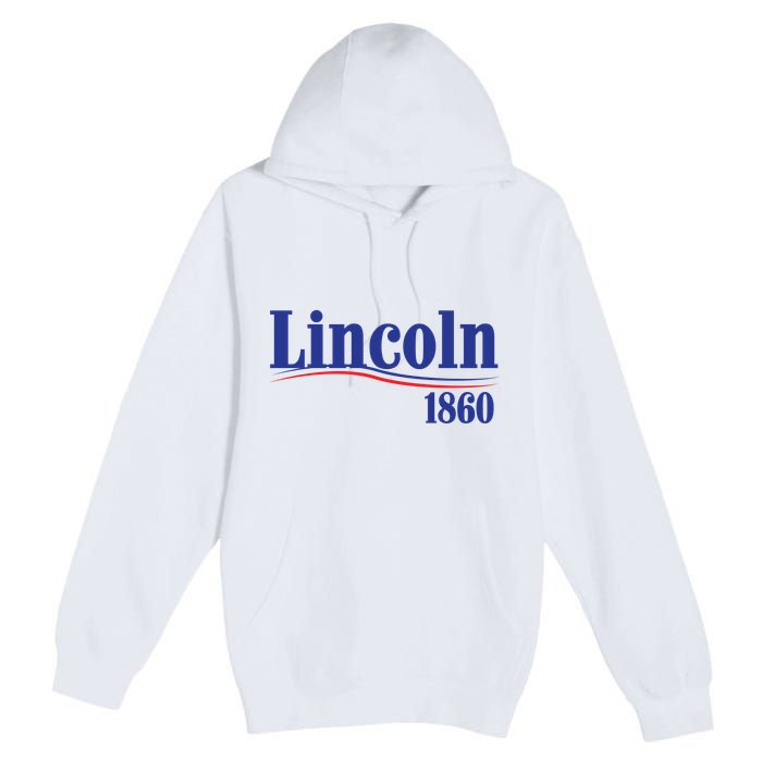 Lincoln 1860 For President Premium Pullover Hoodie