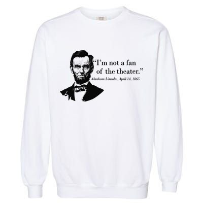 Lincoln Not A Fan Of The Theater Garment-Dyed Sweatshirt