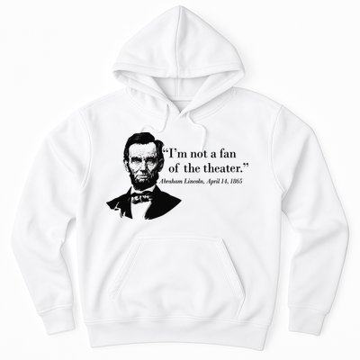 Lincoln Not A Fan Of The Theater Hoodie
