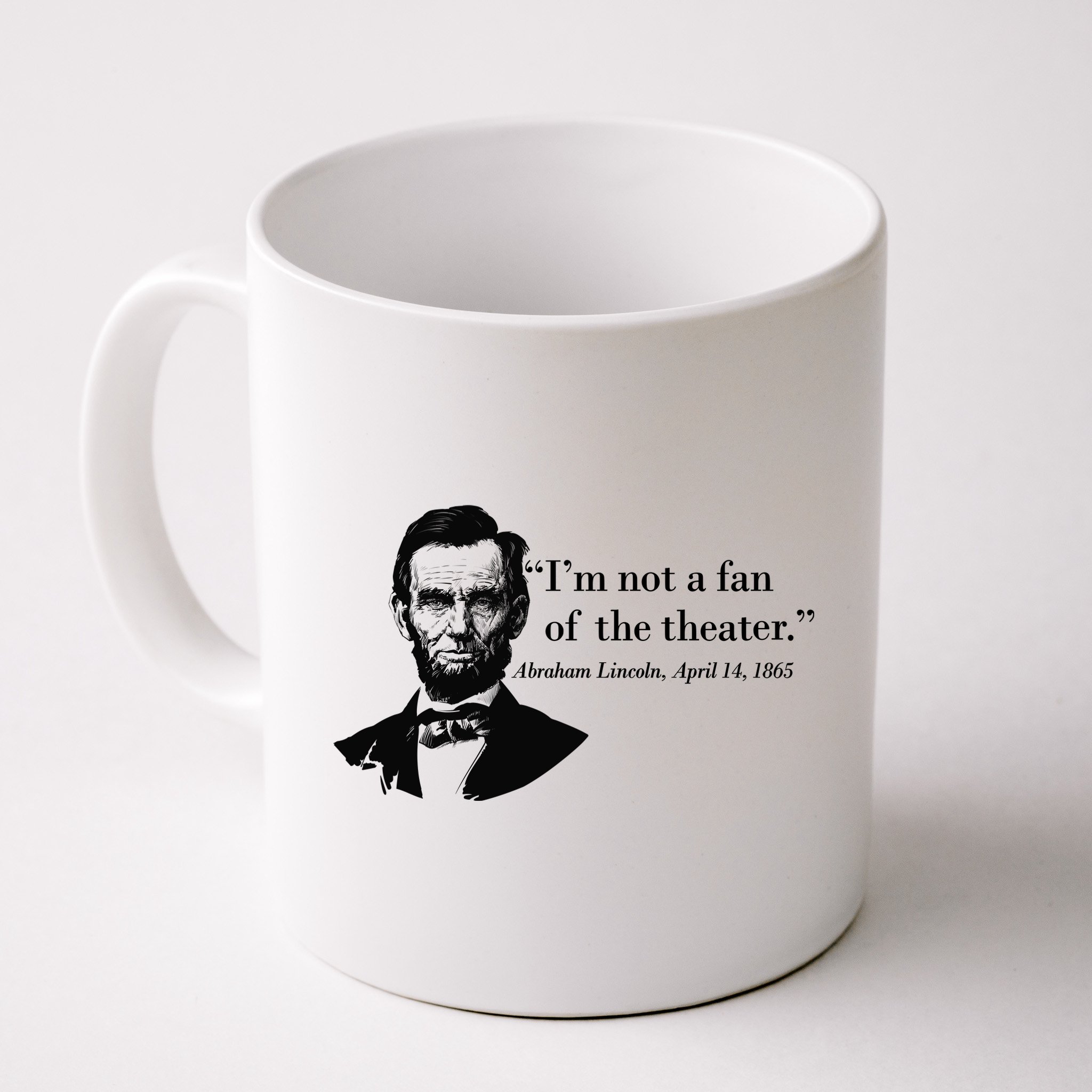 Lincoln Not A Fan Of The Theater Mug