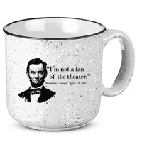 Lincoln Not A Fan Of The Theater 15oz Campfire Ceramic Mug