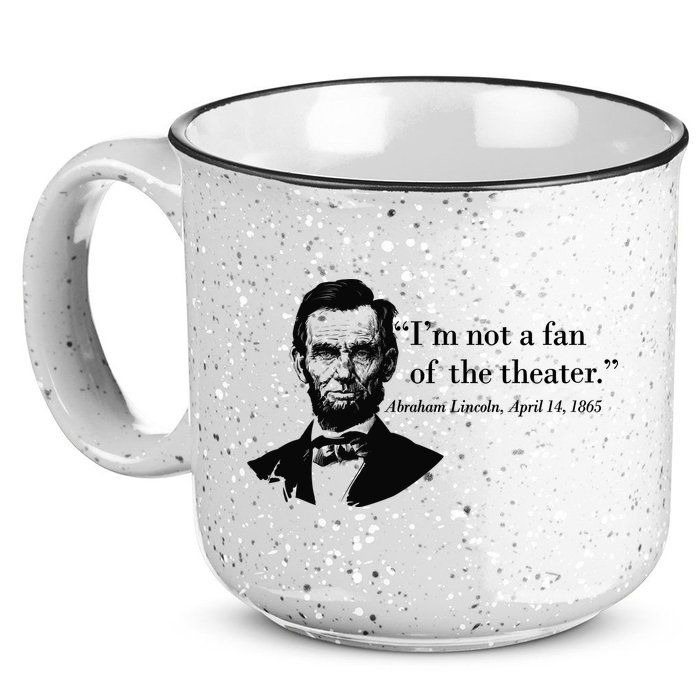 Lincoln Not A Fan Of The Theater 15oz Campfire Ceramic Mug