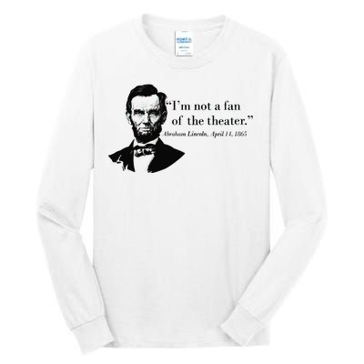 Lincoln Not A Fan Of The Theater Tall Long Sleeve T-Shirt