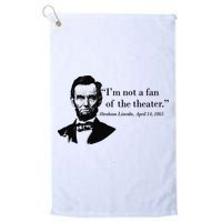 Lincoln Not A Fan Of The Theater Golf Towel