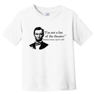 Lincoln Not A Fan Of The Theater Toddler T-Shirt