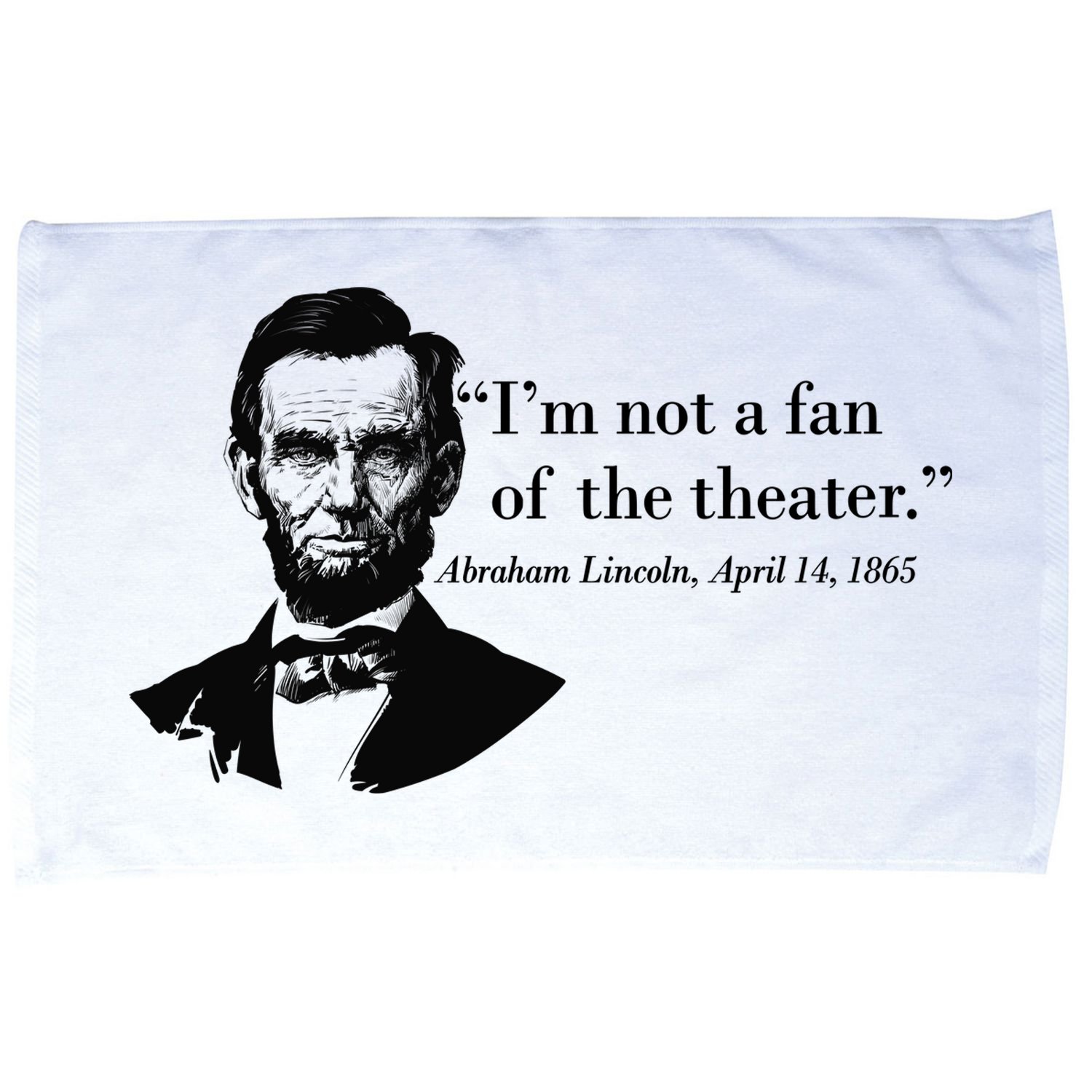 Lincoln Not A Fan Of The Theater Microfiber Hand Towel
