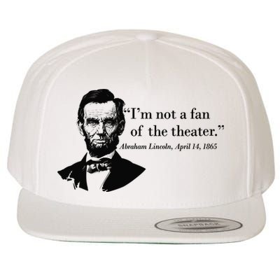 Lincoln Not A Fan Of The Theater Wool Snapback Cap