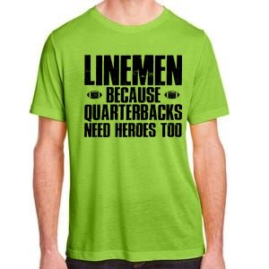 Linemen Because Quarterbacks Need Heroes Too Adult ChromaSoft Performance T-Shirt