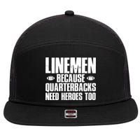 Linemen Because Quarterbacks Need Heroes Too 7 Panel Mesh Trucker Snapback Hat